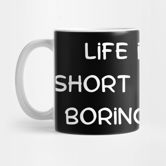 Life is too short to wear boring socks by Art By Mojo